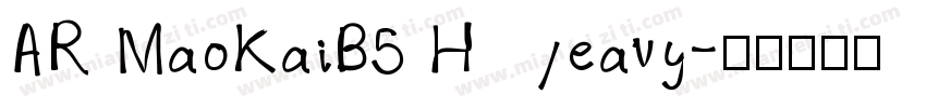 AR MaoKaiB5 Heavy字体转换